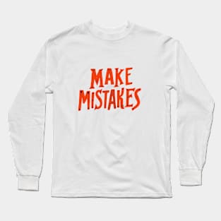 Make Mistakes Long Sleeve T-Shirt